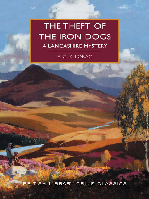 Title details for The Theft of the Iron Dogs by E.C.R. Lorac - Available